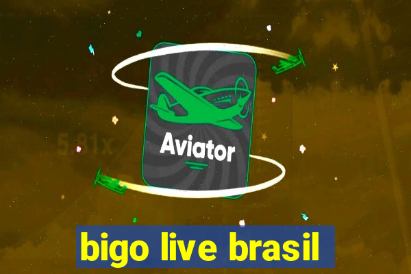 bigo live brasil